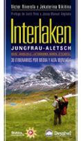 INTERLAKEN: 30 ITINERARIOS POR MEDIA Y ALTA MONTAA. JUNGFRAY-ALE SCH de NIKITINA, JEKATERINA 