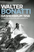 GASHERBRUM 1958. EL RELATO INEDITO DE UNA CONQUISTA di BONATTI, WALTER 