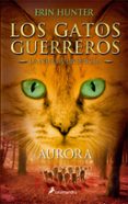GATOS GUERREROS LA NUEVA PROFECIA III: AURORA de HUNTER, ERIN 