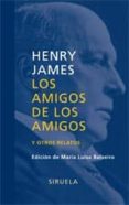 LOS AMIGOS DE LOS AMIGOS de JAMES, HENRY 