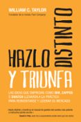 HAZLO DISTINTO Y TRIUNFA de TAYLOR, WILLIAM C. 