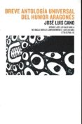 BREVE ANTOLOGIA UNIVERSAL DEL HUMOR ARAGONES di CANO, JOSE LUIS 