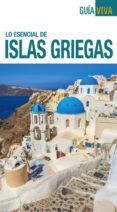 LO ESENCIAL DE ISLAS GRIEGAS 2018 (GUIA VIVA) 2 ED. de RON, ANA 