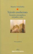 TEJIENDO ENSOACIONES: ENCUENTROS PSICOANALITICOS CON PADRES Y NI OS de UTRILLA ROBLES, MANUELA 