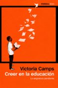 CREER EN LA EDUCACION: LA ASIGNATURA PENDIENTE de CAMPS, VICTORIA 