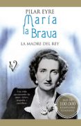 MARIA LA BRAVA de EYRE, PILAR 