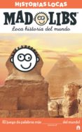 MAD LIBS: HISTORIAS LOCAS: HISTORIA MUNDO di VV.AA. 