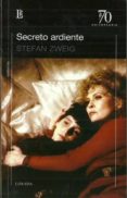 EL SECRETO ARDIENTE de ZWEIG, STEFAN 