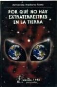POR QUE NO HAY EXTRATERRESTRES EN LA TIERRA di ARELLANO FERRO, AMANDO 