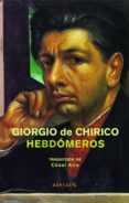 HEBDOMEROS di DE CHIRICO, GIORGIO 