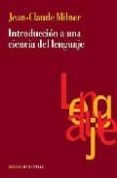 INTRODUCCION A UNA CIENCIA DEL LENGUAJE de MILNER, JEAN-CLAUDE 