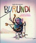 BURUNDI - DE LARGOS MISTERIOS Y LINEAS PERDIDAS di BERNASCONI, PABLO 