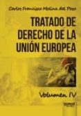 TRATADO DE DERECHO DE LA UNION EUROPEA, TOMO IV de MOLINA DEL POZO, CARLOS FRANCISCO 