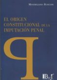 EL ORIGEN CONSTITUCIONAL DE LA IMPUTACIN PENAL di RUSCONI, MAXIMILIANO 