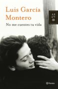 NO ME CUENTES TU VIDA de GARCIA MONTERO, LUIS 