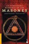 LA VERDADERA HISTORIA DE LOS MASONES de BLASCHKE, JORGE  RIO, SANTIAGO 