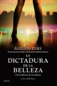 LA DICTADURA DE LA BELLEZA Y LA REVOLUCION DE LAS MUJERES de CURY, AUGUSTO   CURY, AUGUSTO 