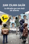 LA DECADA QUE NOS DEJO SIN ALIENTO de ESLAVA GALAN, JUAN 