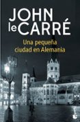 UNA PEQUEA CIUDAD EN ALEMANIA de LE CARRE, JOHN 