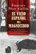EL VICIO ESPAOL DEL MAGNICIDIO de PEREZ ABELLAN, FRANCISCO 