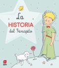 LA HISTORIA DEL PRINCIPITO de SAINT-EXUPERY, ANTOINE DE 
