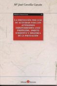 LA PROTECCION POR CESE DE ACTIVIDAD PARA LOS AUTONOMOS INDEPENDIE NTES: CESE PROTEGIDO, AMBITO SUBJETIVO Y DINAMICA DE LA PRESTACION di CERVILLA GARZON, MARIA JOSE 