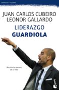 LIDERAZGO GUARDIOLA di CUBEIRO, JUAN CARLOS GALLARDO, LEONOR 