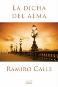 LA DICHA DEL ALMA de CALLE, RAMIRO 