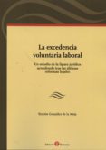 LA EXCEDENCIA VOLUNTARIA LABORAL di GONZALEZ DE LA ALEJA, RAMON 