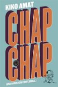 CHAP CHAP: UNA ANTOLOGIA CONFESIONAL di AMAT, KIKO 