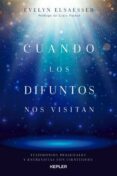 CUANDO LOS DIFUNTOS NOS VISITAN di ELSAESSER-VALARINO, EVELYN 