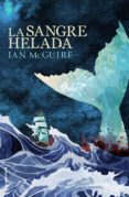 LA SANGRE HELADA de MCGUIRE, IAN 
