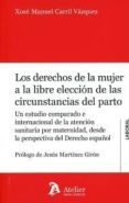 LOS DERECHOS DE LA MUJER LIBRE ELECCIN DE LAS CIRCUNSTANCIAS DEL PARTO de CARRIL VAZQUEZ, XOSE MANUEL 