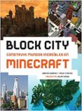 BLOCK CITY: CONSTRUYE MUNDOS INCREIBLES EN MINECRAFT di VV.AA. 