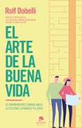 EL ARTE DE LA BUENA VIDA di DOBELLI, ROLF 