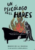 UN PSICOLOGO EN EL HADES. LO QUE APRENDI EN CUIDADOS PALIATIVOS di IGLESIA, MARIO DE LA 
