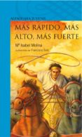 MAS RAPIDO, MAS ALTO, MAS FUERTE de MOLINA, MARIA ISABEL 