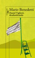 DANIEL VIGLIETTI, DESALAMBRADO (INCLUYE CD) de BENEDETTI, MARIO 