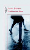 EL OFICIO DE OIR LLOVER de MARIAS, JAVIER 