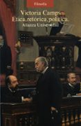 ETICA, RETORICA Y POLITICA (3 ED.) de CAMPS, VICTORIA 