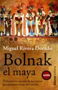 BOLNAK, EL MAYA de RIVERA DORADO, MIGUEL 