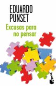 EXCUSAS PARA NO PENSAR de PUNSET, EDUARDO 