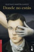 DONDE NO ESTS de MARTIN GARZO, GUSTAVO 