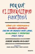 POR QUE EL LIBERALISMO FUNCIONA di MCCLOSKEY, DEIRDRE NANSEN 