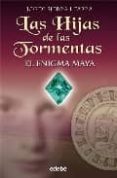 LAS HIJAS DE LAS TORMENTAS: EL ENIGMA MAYA de SIERRA I FABRA, JORDI 