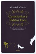 CENICIENTAS Y PATITOS FEOS: DE LA DESVALORIZACION PERSONAL A LA B UENA AUTOESTIMA de CEBERIO, MARCELO R. 