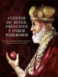 CUENTOS DE REYES PRINCIPES Y OTROS PODEROSOS (SELECCION Y ADAPTAC ION DE PABLO MANZANO) de MANZANO, PABLO 