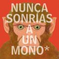 NUNCA SONRIAS A UN MONO Y OTRAS 17 COSAS IMPORTANTES A RECORDAR di JENKINS, STEVE 