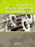 INICIACION AL DISEO INDUSTRIAL CON SOLID EDGE V20 (INCLUYE CD) de TORNERO MARTINEZ, FRANCISCO W. 