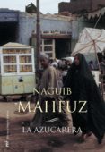 LA AZUCARERA di MAHFUZ, NAGUIB 